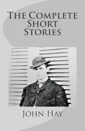 John Hay: The Complete Short Stories