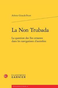 Cover image for La Non Trubada: La Question Des Iles Errantes Dans Les Navigations d'Autrefois