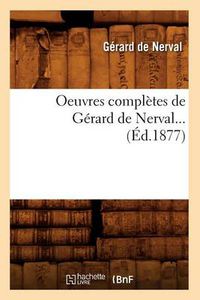 Cover image for Oeuvres Completes de Gerard de Nerval (Ed.1877)