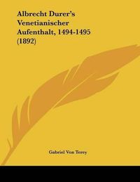 Cover image for Albrecht Durer's Venetianischer Aufenthalt, 1494-1495 (1892)