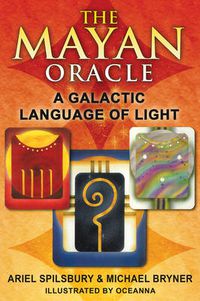 Cover image for The Mayan Oracle: A Galactic Language of Light