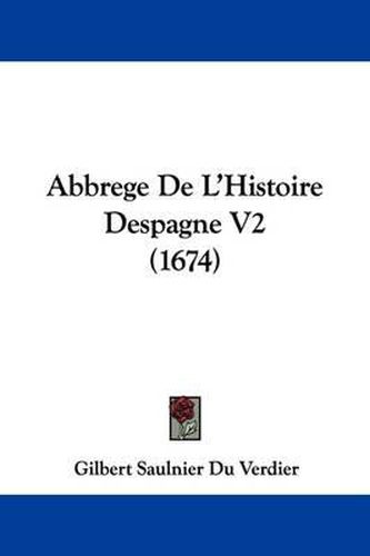 Abbrege de L'Histoire Despagne V2 (1674)