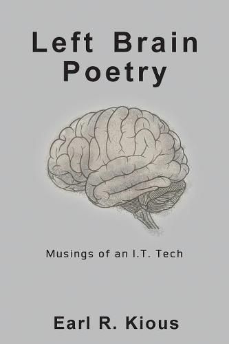 Cover image for Left Brain Poetry: Musings of an I.T. Tech