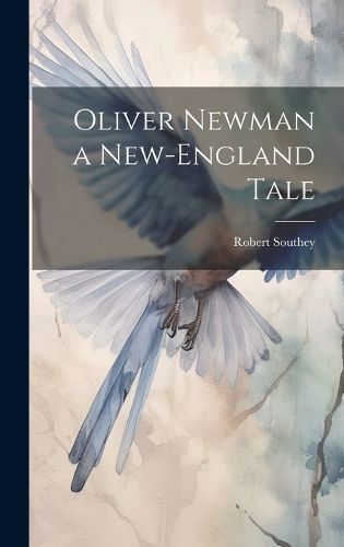 Cover image for Oliver Newman a New-England Tale