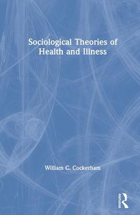 Cover image for Sociological Theories of Health and Illness