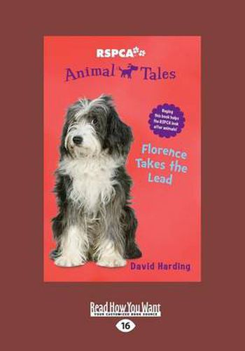 Florence Takes the Lead: RSPCA Animal Tales (book 10)