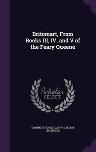 Cover image for Britomart, from Books III, IV, and V of the Feary Queene