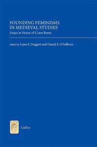 Cover image for Founding Feminisms in Medieval Studies: Essays in Honor of E. Jane Burns