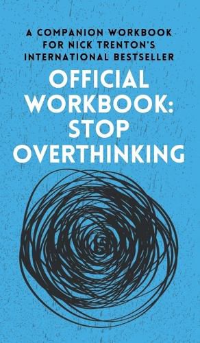 Cover image for OFFICIAL WORKBOOK for STOP OVERTHINKING: A Companion Workbook for Nick Trenton's International Bestseller