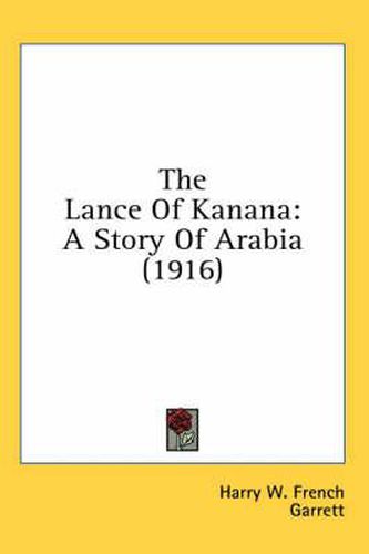 Cover image for The Lance of Kanana: A Story of Arabia (1916)