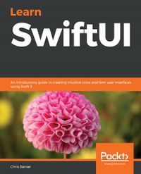 Cover image for Learn SwiftUI: An introductory guide to creating intuitive cross-platform user interfaces using Swift 5