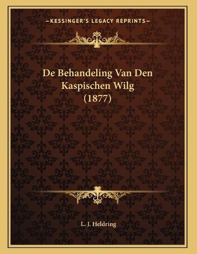 Cover image for de Behandeling Van Den Kaspischen Wilg (1877)