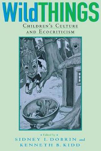 Cover image for Wild Things: Children's Culture and Ecocriticism