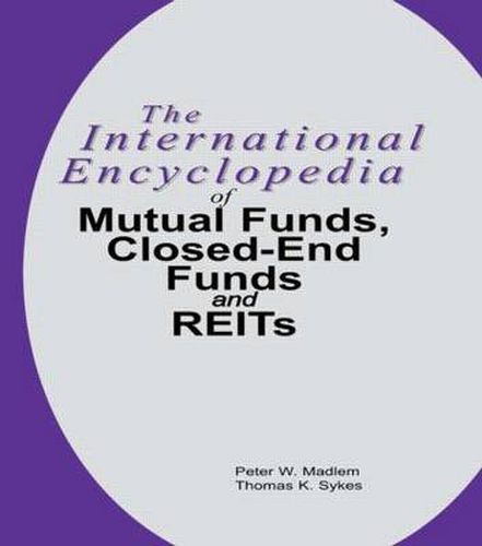 Cover image for The International Encyclopedia of Mutual Funds, Closed-End Funds, and REITs