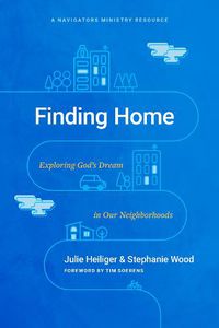 Cover image for Finding Home: Exploring God's Dream in Our Neighborhoods