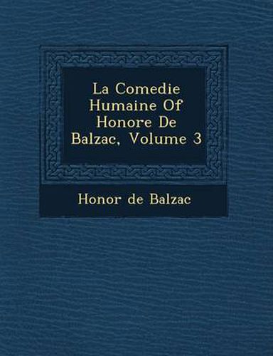 Cover image for La Comedie Humaine of Honore de Balzac, Volume 3