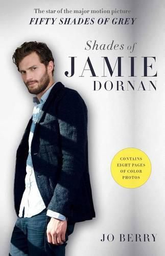 Shades of Jamie Dornan: The Star of the Major Motion Picture Fifty Shades of Grey