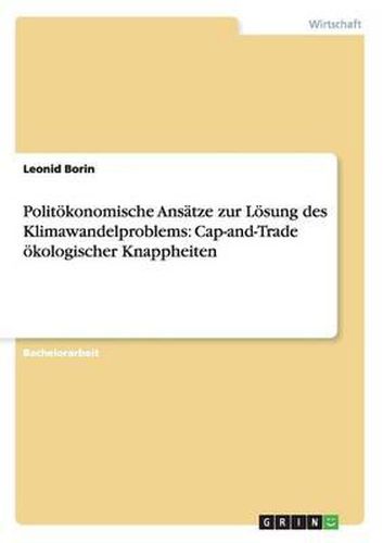 Cover image for Polit konomische Ans tze Zur L sung Des Klimawandelproblems: Cap-And-Trade  kologischer Knappheiten