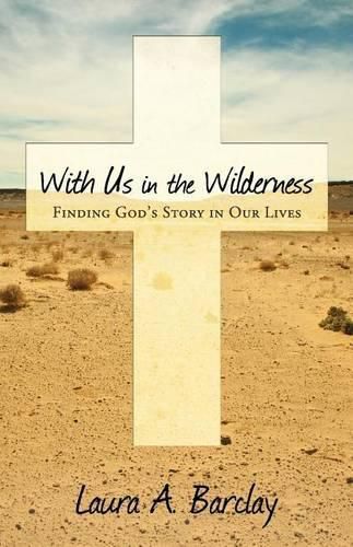 Cover image for With Us in the Wilderness: Finding God's Story in Our Lives