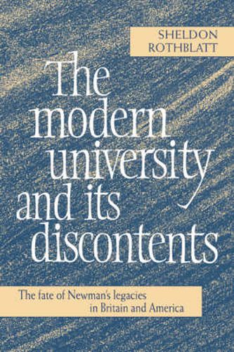 Cover image for The Modern University and its Discontents: The Fate of Newman's Legacies in Britain and America