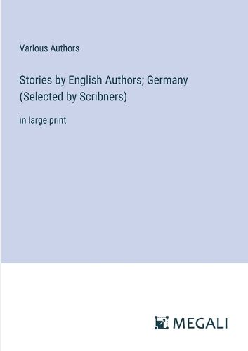 Cover image for Stories by English Authors; Germany (Selected by Scribners)