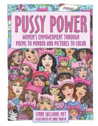 Cover image for Pussy Power: Women's Empowerment Through Poems to Ponder and Pictures to Color