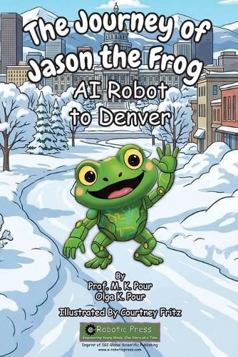 Cover image for The Journey of Jason the Frog(TM) AI Robot to Denver
