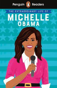 Cover image for Penguin Readers Level 3: The Extraordinary Life of Michelle Obama (ELT Graded Reader)