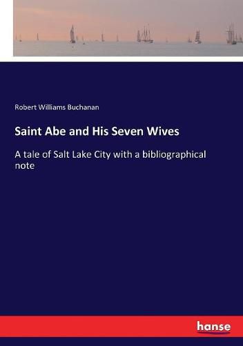 Saint Abe and His Seven Wives: A tale of Salt Lake City with a bibliographical note