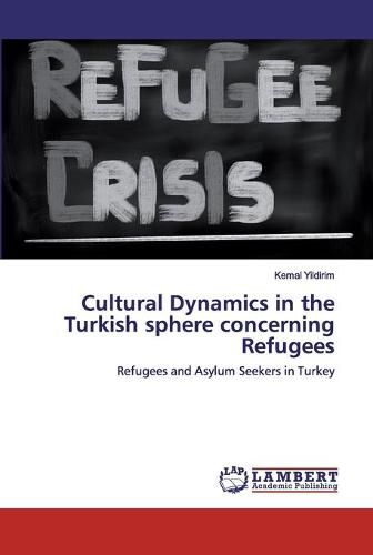 Cover image for Cultural Dynamics in the Turkish sphere concerning Refugees