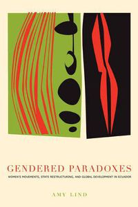 Cover image for Gendered Paradoxes: Women's Movements, State Restructuring, and Global Development in Ecuador