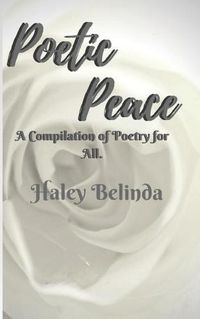 Cover image for Poetic Peace: A compilation of poetry for all