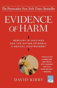 Cover image for Evidence of Harm: Mercury in Vaccines and the Autism Epidemic: A Medical Controvercy