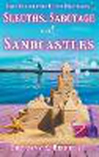 Cover image for Sleuths, Sabotage, and Sandcastles