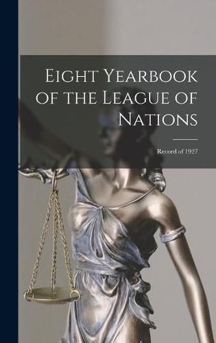Cover image for Eight Yearbook of the League of Nations: Record of 1927