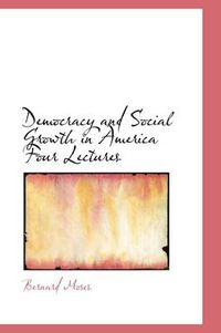 Cover image for Democracy and Social Growth in America