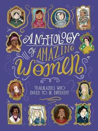 Cover image for Anthology of Amazing Women: Trailblazers Who Dared to Be Different