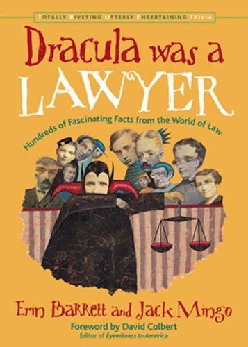 Cover image for Dracula Was a Lawyer: Hundreds of Fascinating Facts from the World of Law