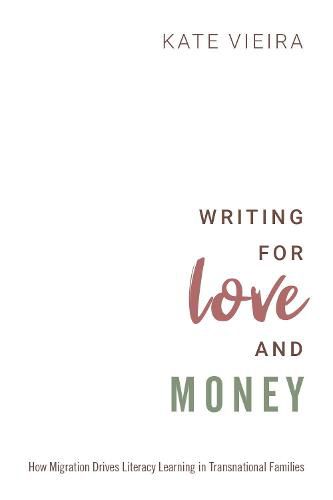 Cover image for Writing for Love and Money: How Migration Drives Literacy Learning in Transnational Families