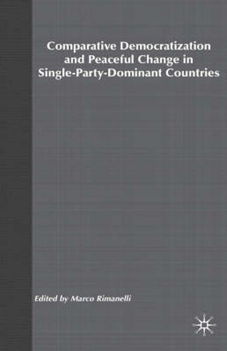 Comparative Democratization and Peaceful Change in Single-Party-Dominant Countri