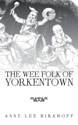 Cover image for The Wee Folk of Yorkentown