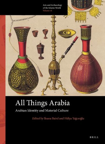 Cover image for All Things Arabia: Arabian Identity and Material Culture