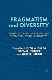 Cover image for Pragmatism and Diversity: Dewey in the Context of Late Twentieth Century Debates