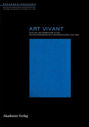 Cover image for Art Vivant: Quellen Und Kommentare Zu Den Deutsch-Franzoesischen Kunstbeziehungen 1945-1960