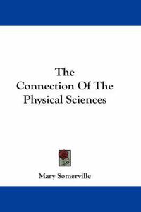 Cover image for The Connection of the Physical Sciences