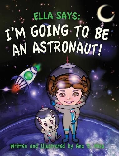 Cover image for Ella Says: I'm Going to be an Astronaut!