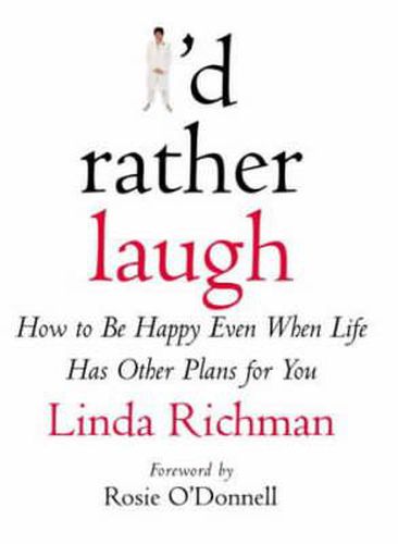 Cover image for I'd Rather Laugh: How to be Happy Even When Life Has Other Plans for You