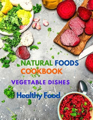 Cover image for 400+ Delicious Plant-Based Recipes: Natural Foods Cookbook, Vegetable Dishes, and Healthy Food