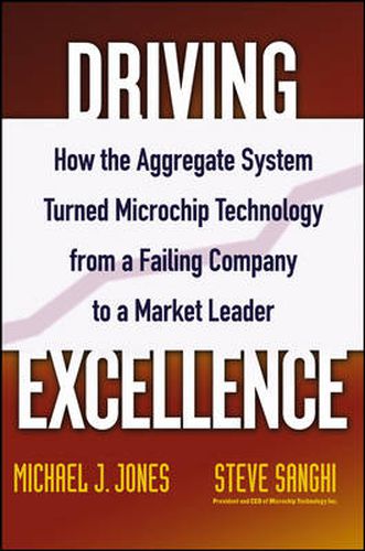 Cover image for Driving Excellence: How the Aggregate System Turned Microchip Technology from a Failing Company to a Market Leader