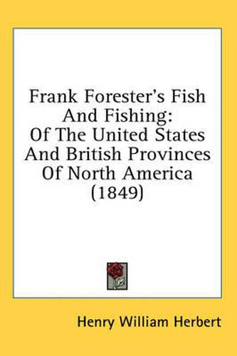 Cover image for Frank Forester's Fish and Fishing: Of the United States and British Provinces of North America (1849)